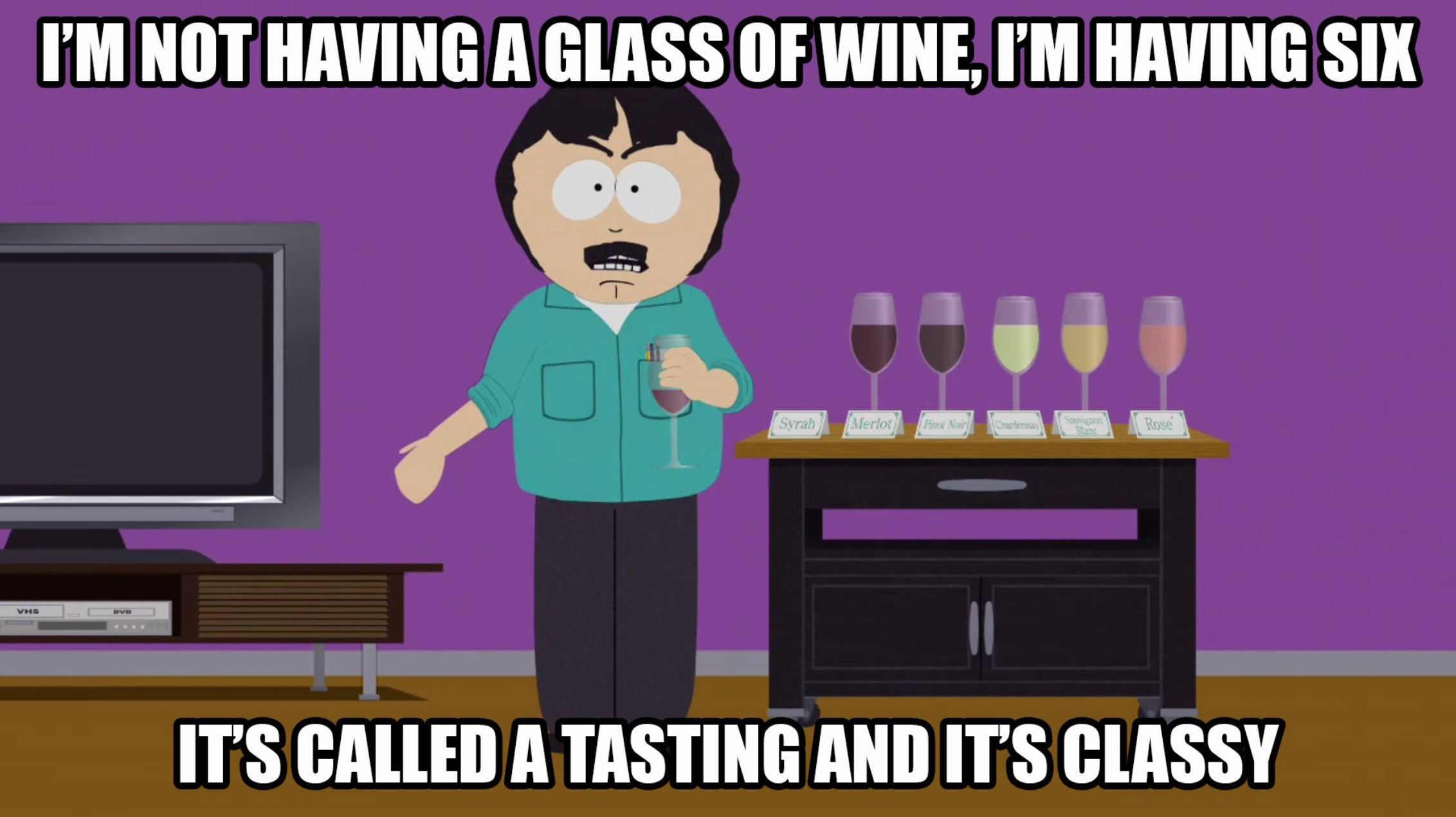 South Park's Randy Marsh says when you are bored at home have a wine tasting!